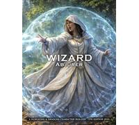 Abjurer Wizard Character Builder for D&D 5E 2024: Class and Sub-Class Features, Action Economy, Wizard Spell List & More