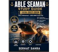 Able Seaman Study Guide 2026: AB & Lifeboatman Prep: Master the USCG MMC Exam with 500+ Verified Practice Questions, Detailed Answer Explanations, and ... & Special (Sahra Maritime Exam Series)
