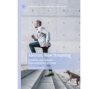 Ableism, Now Streaming: Disability and Cultural Representations of Crime (Palgrave Studies in Crime, Media and Culture)