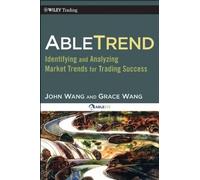AbleTrend: Identifying and Analyzing Market Trends for Trading Success by Wang, John, Wang, Grace (April 13, 2010) Hardcover