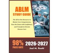 ABLM STUDY GUIDE 2026-2027: The All-in-One Resource to Master Core Competencies, Pass the Exam with Confidence, and Transform Chronic Disease Care