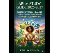 ABLM Study Guide 2026-2027: Whole-Person Healing Through the Six Pillars of Lifestyle Medicine