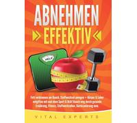 Abnehmen: Effektiv Fett verbrennen am Bauch, Stoffwechsel anregen + Körper & Leber entgiften mit und ohne Sport & Diät! Bauch weg durch gesunde Ernährung, Fitness, Stoffwechselkur, Darmsanierung uvm.