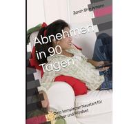 Abnehmen in 90 Tagen: Dein kompletter Neustart für Körper und Mindset