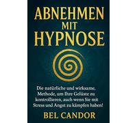 ABNEHMEN MIT HYPNOSE: Die natürliche und wirksame Methode, um Ihre Gelüste zu kontrollieren, auch wenn Sie mit Stress und Angst zu kämpfen haben!: 4