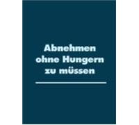 Abnehmen Ohne Hungern Zu Müssen (ebook)