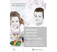 Abnizando cuentos en Educación Infantil (4 años): Por y para una escuela que engloba la matemática con el mundo de la literatura infantil (Cuadernos de Pedagogía. Manuales)