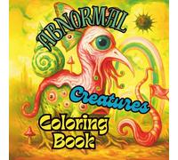 Abnormal Creatures: ODDBALL INVASION: A Coloring Book of Fantastical Freakazoid Aliens