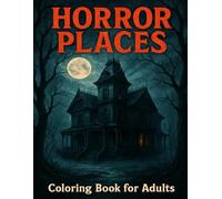 Abnormality: Horror Places Coloring Book for Adults: 40 Creepy and Surreal Illustrations of Haunted Places, Dark Architecture and Macabre Locations