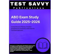 ABO Exam Study Guide 2025-2026: Comprehensive Review, Practice Questions & Lensometry Exercises for Certified Opticians