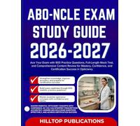 ABO-NCLE EXAM STUDY GUIDE 2026-2027: Ace Your Exam with 900 Practice Questions, Full-Length Mock Exam, and Comprehensive Content Review for Mastery, Confidence, and Certification Success in Opticianry