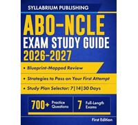 ABO-NCLE Exam Study Guide 2026-2027: Blueprint-Mapped Review with Study Plans, 700+ Practice Questions, 7 Full-Length Exams, Answer Key, Detailed Rationales and Strategies to Pass ...