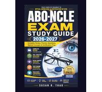 ABO-NCLE EXAM STUDY GUIDE 2026-2027: Complete Review, Practice Questions, Optical Concepts & Certification Prep