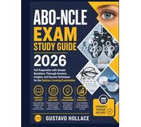 ABO-NCLE Exam Study Guide 2026: Full Preparation with Sample Questions, Thorough Answers, Insights, and Success Techniques for the Optician Lincensing Examination