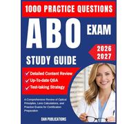 ABO STUDY GUIDE 2026-2027: A Comprehensive Review of Optical Principles, Lens Calculations, and Practice Exams for Certification Preparation
