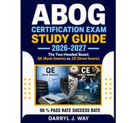 ABOG Certification Exam study guide 2026-2027: The Two-Headed Beast: QE (Book Smarts) vs. CE (Street Smarts)