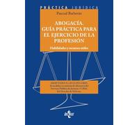 Abogacía. Guía práctica para el ejercicio de la profesión: Habilidades y recursos útiles (Derecho - Práctica Jurídica)