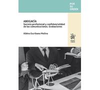 Abogacía. Secreto profesional y confidencialidad de las comunicaciones. Grabaciones (Por su orden)
