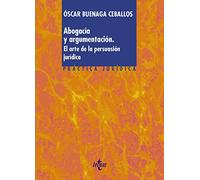 Abogacía y argumentación: El arte de la persuasión jurídica (Derecho - Práctica Jurídica) – Tecnos