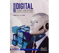 Abogado Digital: Estudios sobre Derecho Cibernético, Informático y Digital