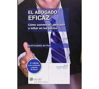 Abogado eficaz, El (4ª ed.) Cómo convencer, persuadir e influir en los juicios + (Temas La Ley)
