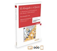 Abogado y el juicio,El: Un Manual para la práctica profesional antes, durante y después del juicio. (Gestión de Despachos)