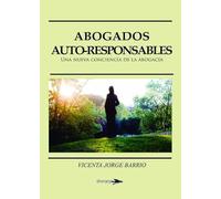 ABOGADOS AUTO-RESPONSABLES 2ª EDICIÓN: UNA NUEVA CONCIENCIA DE LA ABOGACÍA (NUEVA CONSCIENCIA)
