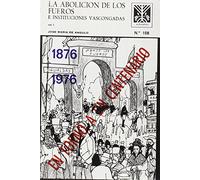 Abolicion de los fueros e instituciones vascongadas, la vol. I (Auñamendi)