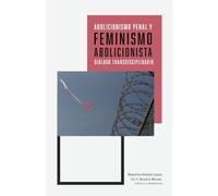 Abolicionismo penal y feminismo abolicionista: diálogo transdisciplinario (Otra Universidad)
