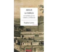 ABOLIR LA FAMILIA: UN MANIFIESTO POR LOS CUIDADOS Y LA LIBERACION: 79 (Mapas)