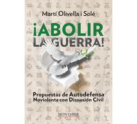 ¡Abolir la guerra!: Propuestas de Autodefensa Noviolenta con Disuasión Civil (Crítica y ensayo)