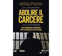 Abolire il carcere. Una ragionevole proposta per la sicurezza dei cittadini (Reverse)