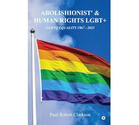 ABOLISHIONIST' AND HUMAN RIGHTS LGBT+: LGBTQ EQUALITY 1967 - 2025