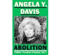 Abolition: Politics, Practices, Promises, Vol. 1