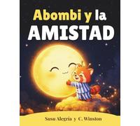 Abombi y la amistad: Un cuento sobre la amistad para niños y niñas. Educación emocional para aprender a hacer amigos y comprender las relaciones en la infancia (4-7 años) (Abombi y las Lumifrutas)