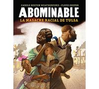 Abominable/ Unspeakable: La masacre racial de Tulsa/ The Tulsa Race Massacre
