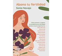 Abona tu fertilidad: Cómo prevenir o superar los problemas de fertilidad