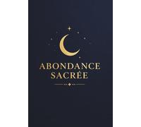 ABONDANCE SACRÉE: Carnet de notes pointillé pour écrire, manifester et s’exprimer librement (L’ESSENCE SACRÉE)