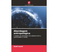 Abordagem antropológica: A dialética da identidade e da cidadania entre a autenticidade e o tempo