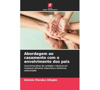 Abordagem ao casamento com o envolvimento dos pais: Uma forma eficaz de combater o divórcio em romances africanos masculinos e femininos selecionados