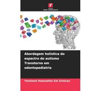 Abordagem holística do espectro do autismo Transtorno em odontopediatria