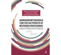 Abordagem Metodológica Com Foco No Produto De Mestrados Profissionais: