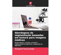 Abordagens de segmentação baseadas em textura para imagens médicas: Noções básicas, conceitos, conceção e implementação de algoritmos, comparações de algoritmos