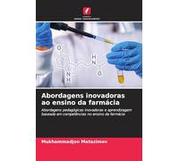 Abordagens inovadoras ao ensino da farmácia: Abordagens pedagógicas inovadoras e aprendizagem baseada em competências no ensino da farmácia