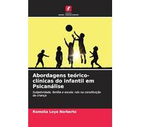 Abordagens teórico-clínicas do infantil em Psicanálise: Subjetividade, família e escola: nós na constituição da criança