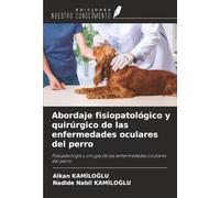 Abordaje fisiopatológico y quirúrgico de las enfermedades oculares del perro: Fisiopatología y cirugía de las enfermedades oculares del perro