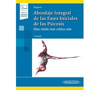abordaje integral De Las fases iniciales de Las Psicósis: Una Visión Más Crítica Aún. 2ª Edición (incluye versión digital)