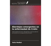 Abordajes emergentes en la enfermedad de Crohn: Enfermedad de Crohn: Patogénesis y biomarcadores pronósticos con terapéutica de precisión