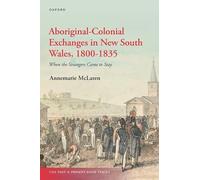 Aboriginal-Colonial Exchanges in New South Wales, 1800-1835: When the Strangers Came to Stay (The Past and Present Book Series)