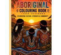 Aboriginal Colouring Book: Celebrating Culture, Strength & Community